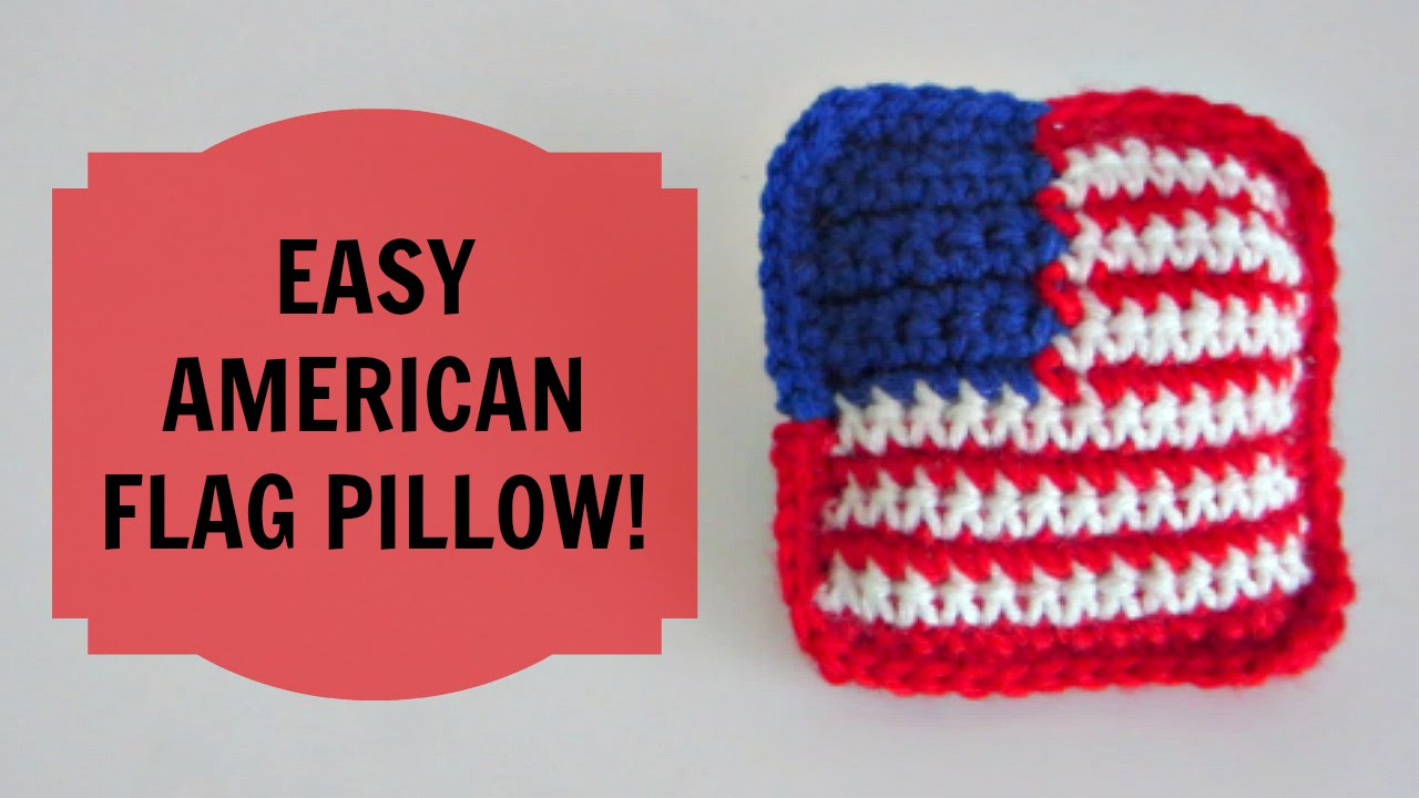 American Flag Crochet Pattern How To Crochet An American Flag Pillow Youtube