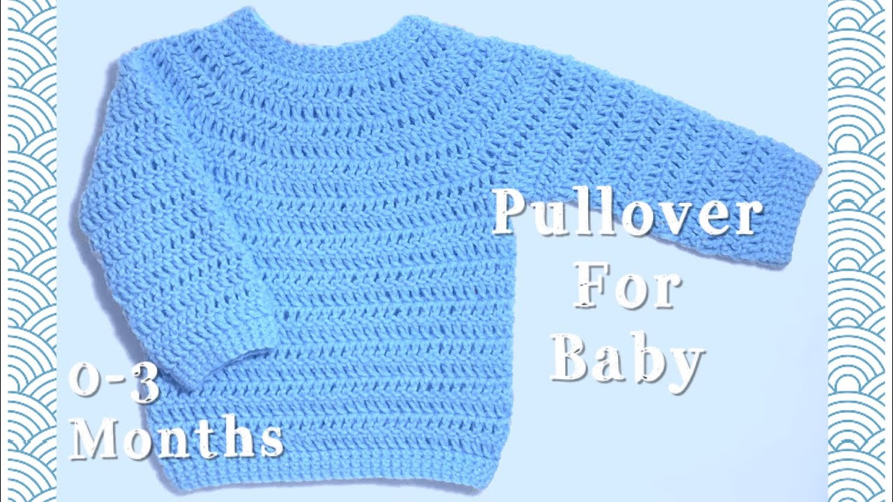 Crochet Baby Boy Sweater Pattern Free Crochet Pullover Sweater For Ba 0 3 Months 112 Youtube