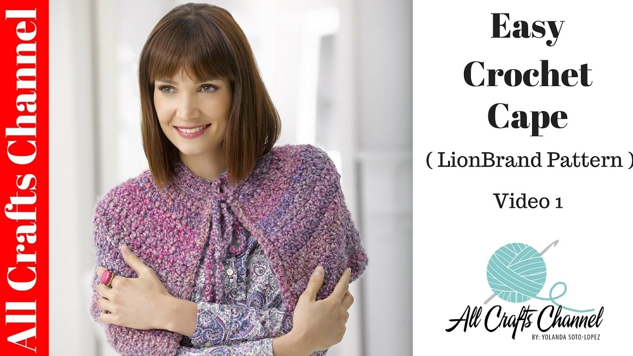 Crochet Cloak With Hood Pattern Easy To Crochet Cape Lion Brand Pattern Part One Youtube