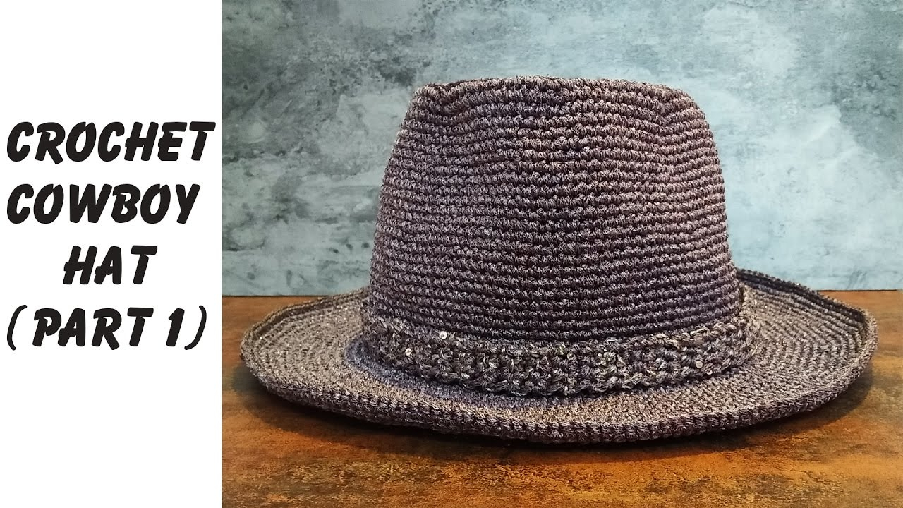 Crochet Fedora Pattern Easy Crochet How To Crochet Cowboy Hat Part 1 Eng Sub Youtube
