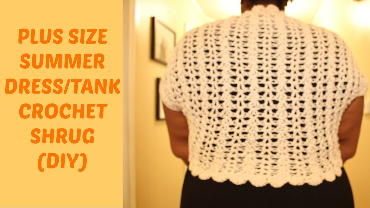 Crochet Shrug Plus Size Pattern Plus Size Summer Dresstank Crochet Shrug Diy Jackie1113 Youtube