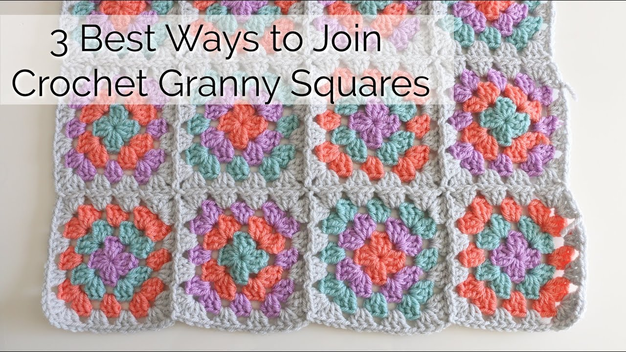 Crochet Squares Patterns How To Join Crochet Granny Squares 3 Best Ways Youtube