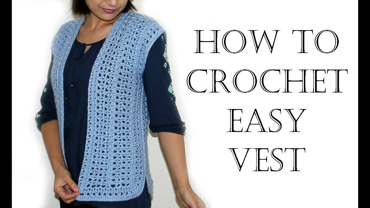 Crochet Sweater Vest Pattern Free Crochet Easy Vest Youtube