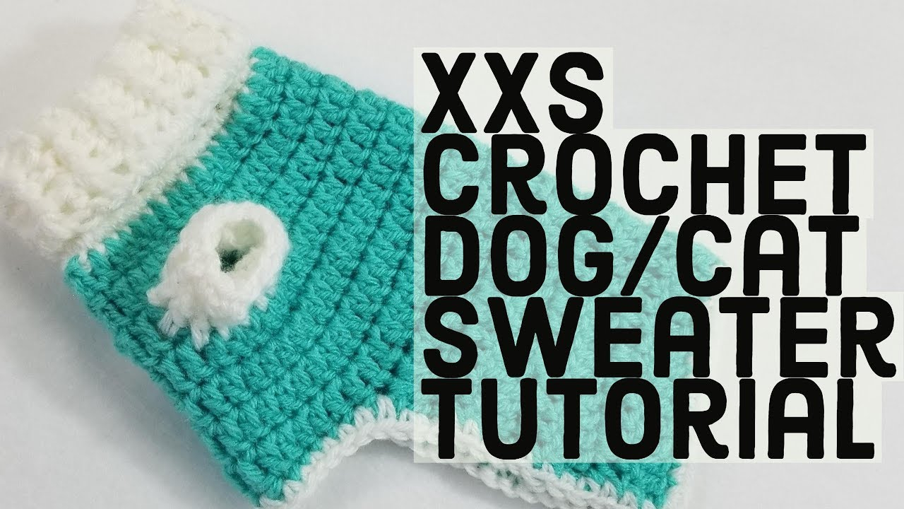 Free Crochet Dog Sweater Pattern How To Crochet A Xxs Dog Sweater Perfect For Pupskittens And Tea