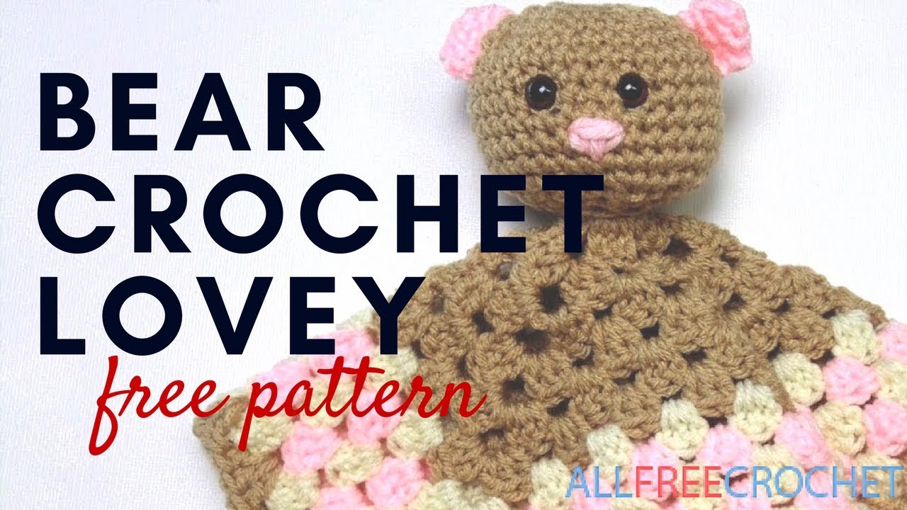 Free Crochet Lovey Pattern Bear Crochet Lovey Pattern Youtube