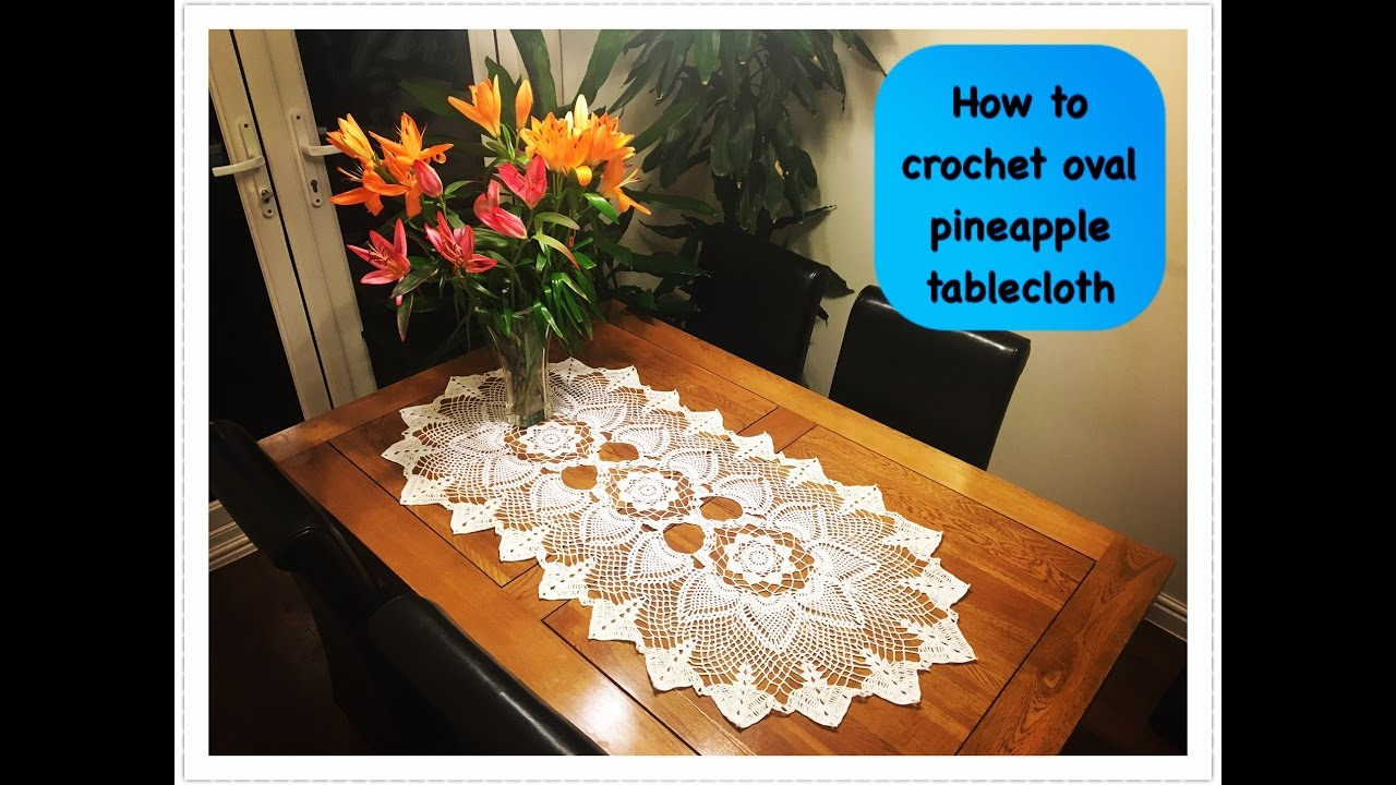 Free Crochet Oval Tablecloth Patterns How To Crochet Oval Pineapple Tablecloth Part 1 Of 4 Youtube