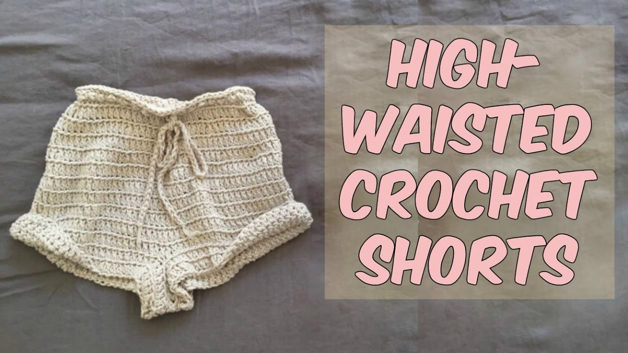 Shorts Crochet Pattern High Waisted Crochet Shorts Tutorial Youtube